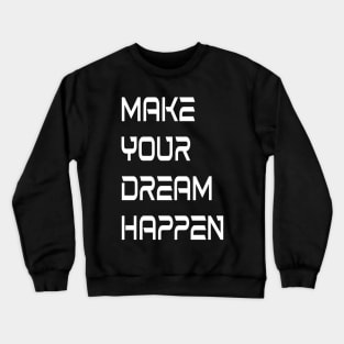 Dreams come true Crewneck Sweatshirt